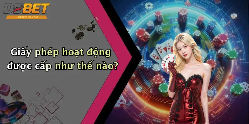 Giấy Phép Hoạt Động Giấy phép hoạt động được cấp như thế nào?