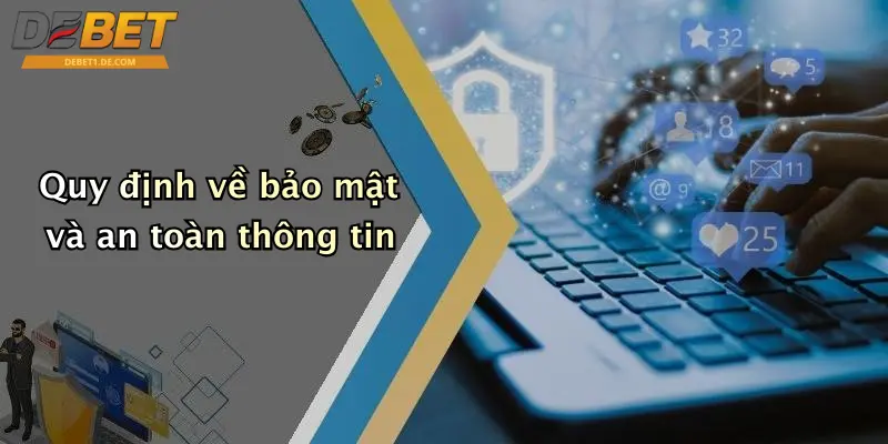 Điều Khoản Và Điều Kiện Quy định về bảo mật và an toàn thông tin